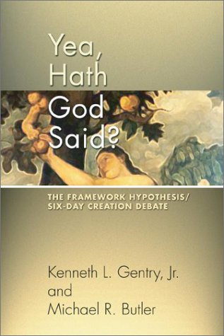 Yea hath God said?: The framework hypothesis/six-day creation debate (9781592440160) by Kenneth L. Gentry Jr.