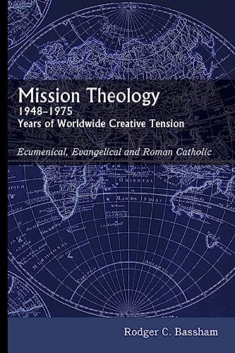 Beispielbild fr Mission Theology: 1948-1975 Years of Worldwide Creative Tension: Ecumenical, Evangelical and Roman Catholic zum Verkauf von Windows Booksellers