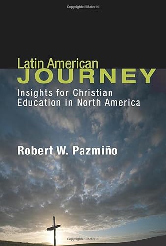 Imagen de archivo de Latin American Journey: Insights for Christian Education in North America a la venta por HPB-Diamond