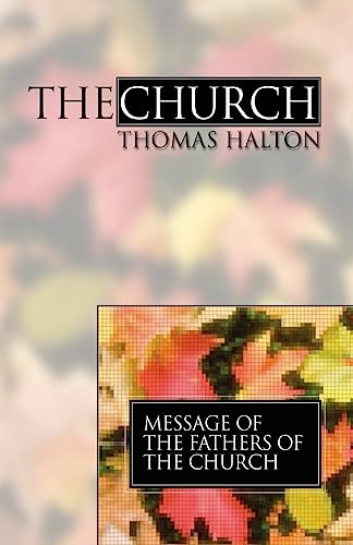 Beispielbild fr The Church: Message of the Fathers of the Church, Volume 4 [Paperback] Halton, Dr. Thomas P. zum Verkauf von Lakeside Books