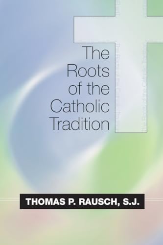 Stock image for The Roots of the Catholic Tradition for sale by Better World Books: West