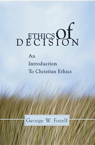 Ethics of Decision: An Introduction to Christian Ethics (9781592440665) by Forell, George