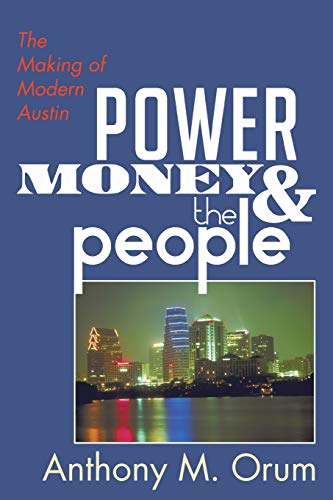 Stock image for Power, Money and the People: The Making of Modern Austin for sale by ThriftBooks-Atlanta