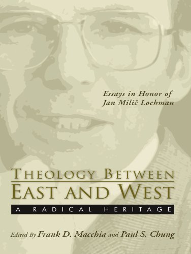 9781592440870: Theology Between the East and West: A Radical Legacy: Essays in Honor of Jan Milic Lochman