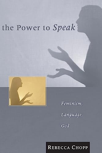 Beispielbild fr The Power to Speak: Feminism, Language, God zum Verkauf von Windows Booksellers