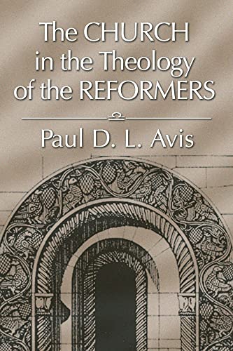 Stock image for The Church in the Theology of the Reformers for sale by Irish Booksellers