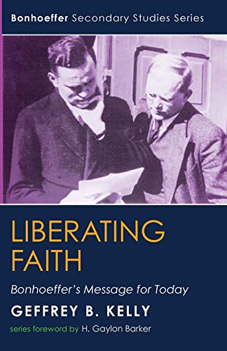 9781592441136: Liberating Faith: Bonhoeffer's Message for Today (Bonhoeffer Secondary Studies)