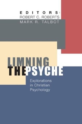 Limning the Psyche: Explorations in Christian Psychology (9781592441433) by Mark Talbot