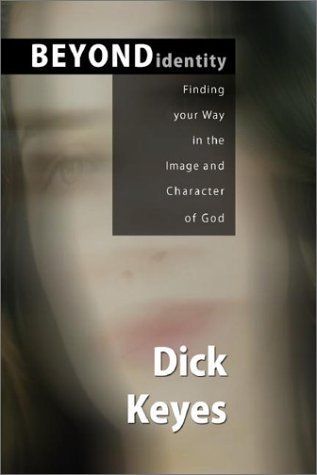 Beispielbild fr Beyond Identity: Finding Your Self in the Image and Character of God zum Verkauf von ThriftBooks-Dallas