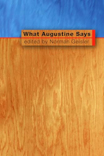What Augustine Says (9781592441532) by Geisler, Norman