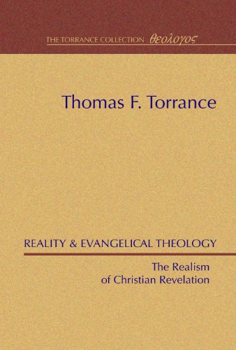 Beispielbild fr Reality & Evangelical Theology: The Realism of Christian Revelation [Paperback] Torrance, Thomas F. and Richardson, Kurt Anders zum Verkauf von Lakeside Books
