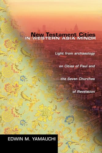 Stock image for New Testament Cities in Western Asia Minor: Light from Archaeology on Cities of Paul and the Seven Churches of Revelation for sale by GF Books, Inc.