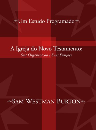 Stock image for A Igreja do Novo Testamento: Sua Organizacao e Suas Funcoes: Um Estudo Programado for sale by Windows Booksellers