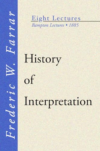 History of Interpretation: Bampton Lectures, 1885 (9781592442430) by Farrar, Frederic W.