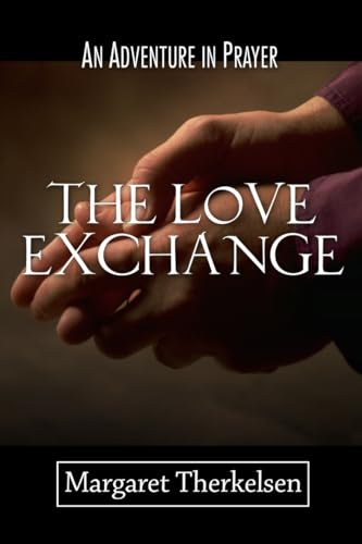 Stock image for The Love Exchange : An Adventure in Prayer for sale by Better World Books