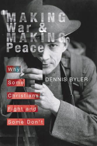 Stock image for Making War & Making Peace: Why Some Christians Fight and Some Don't for sale by Chiron Media