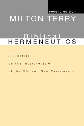 Imagen de archivo de Biblical Hermeneutics, Second Edition: A Treatise on the Interpretation of the Old and New Testaments a la venta por GoldenWavesOfBooks