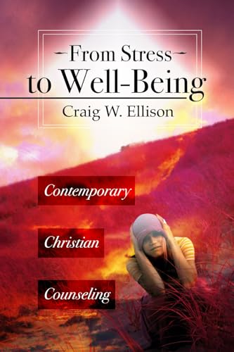 Stock image for From Stress to Well-Being: Contemporary Christian Counseling for sale by SecondSale