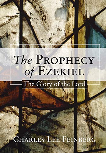 The Prophecy of Ezekiel: The Glory of the Lord (9781592442706) by Feinberg, Charles L.