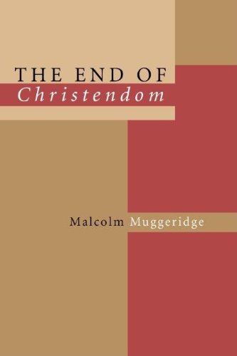 The End of Christendom (9781592442713) by Malcolm Muggeridge