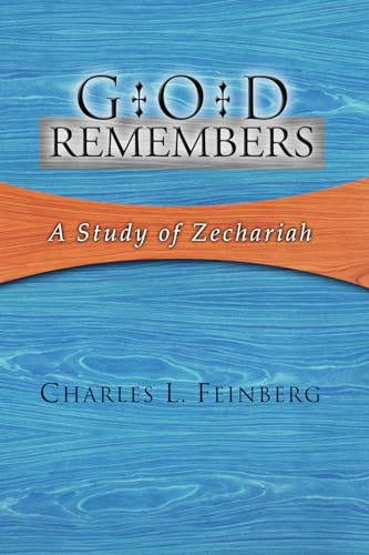 God Remembers: A Study of Zechariah (9781592442720) by Feinberg, Charles L.