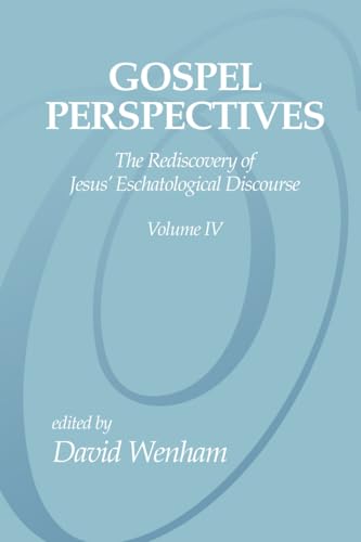 Gospel Perspectives, Volume 4: The Rediscovery of Jesus' Eschatological Discourse (9781592442867) by Wenham, David