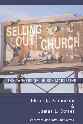 Stock image for Selling Out the Church: The Dangers of Church Marketing for sale by St Vincent de Paul of Lane County