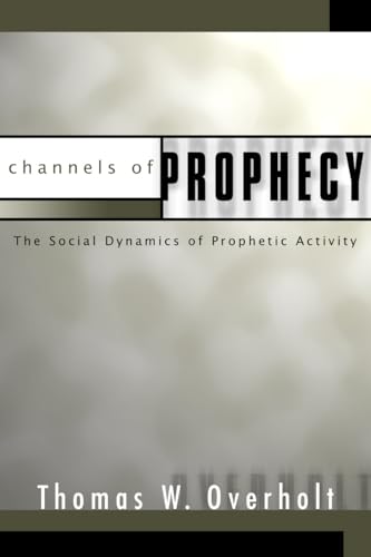 Imagen de archivo de Channels of Prophecy: The Social Dynamics of Prophetic Activity a la venta por Windows Booksellers