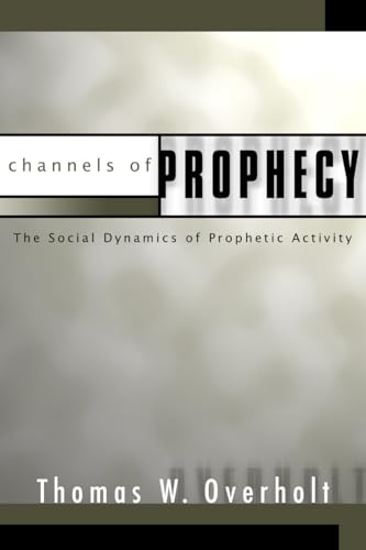 Stock image for Channels of Prophecy: The Social Dynamics of Prophetic Activity for sale by Windows Booksellers