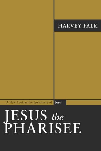 Stock image for Jesus the Pharisee: A New Look at the Jewishness of Jesus for sale by HPB-Emerald
