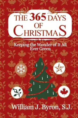 9781592443178: The 365 Days of Christmas: Keeping the Wonder of It All Ever Green