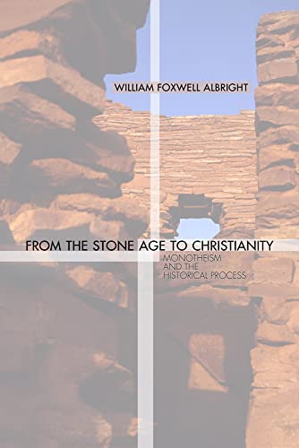 Imagen de archivo de From the Stone Age to Christianity: Monotheism and the Historical Process a la venta por Front Cover Books