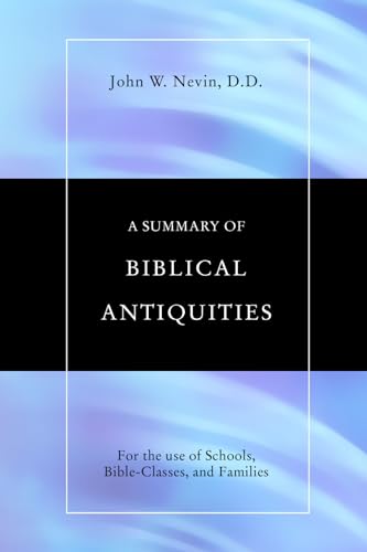 Imagen de archivo de A Summary of Biblical Antiquities: For the Use of Schools, Bible-Classes and Families a la venta por Lakeside Books