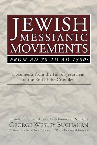 Stock image for Jewish Messianic Movements from AD 70 to AD 1300: Documents from the Fall of Jerusalem to the End of the Crusades for sale by Lakeside Books