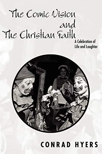 Beispielbild fr The Comic Vision and the Christian Faith: A Celebration of Life and Laughter zum Verkauf von Windows Booksellers