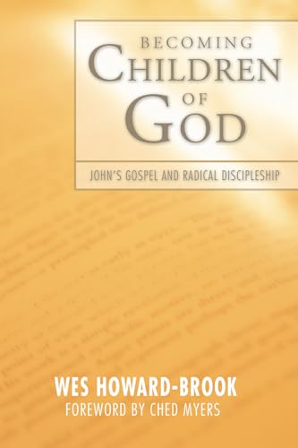 Stock image for Becoming Children of God : John's Radical Gospel and Radical Discipleship for sale by Better World Books