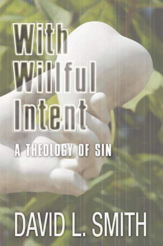 With Willful Intent: A Theology of Sin (9781592444168) by Smith, David L.