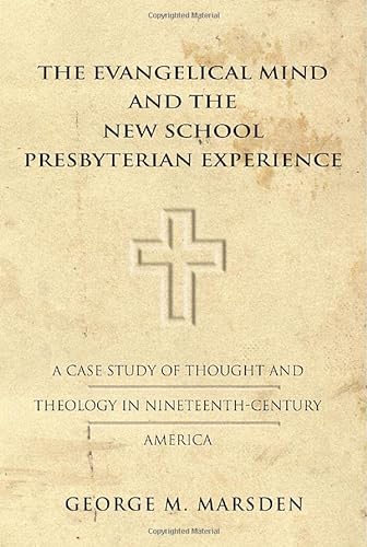 Beispielbild fr The Evangelical Mind and the New School Presbyterian Experience: A Case Study of Thought and Theology in Nineteenth-Century America: 20 (Yale Publications in American Studies) zum Verkauf von WorldofBooks