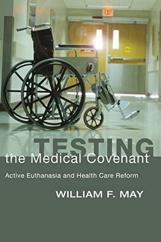 9781592444533: Testing the Medical Covenant: Active Euthanasia and Health Care Reform
