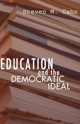 Education and the Democratic Ideal (9781592445035) by Cahn, Steven