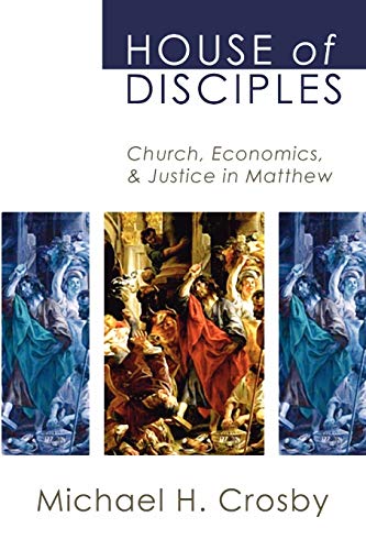 Beispielbild fr House of Disciples: Church, Economics, and Justice in Matthew zum Verkauf von Chiron Media