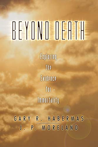 Beispielbild fr Beyond Death: Exploring the Evidence for Immortality zum Verkauf von Windows Booksellers