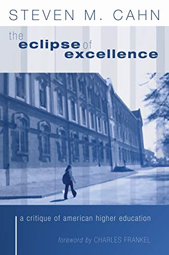 9781592445349: The Eclipse of Excellence: The Incisive Critique of American Higher Education: A Critique of American Higher Education