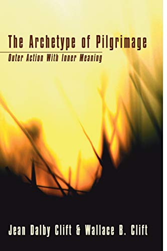 Imagen de archivo de The Archetype of Pilgrimage: Outer Action with Inner Meaning a la venta por ZBK Books
