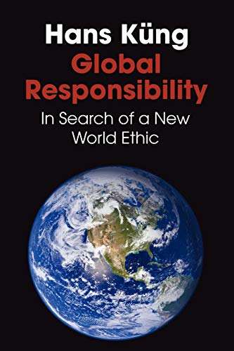 Imagen de archivo de Global Responsibility: In Search of a New World Ethic a la venta por ThriftBooks-Atlanta