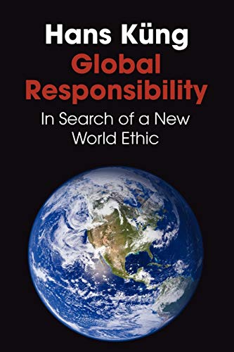 Stock image for Global Responsibility: In Search of a New World Ethic for sale by ThriftBooks-Atlanta