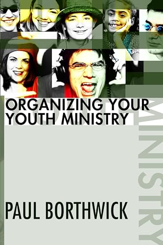 Organizing Your Youth Ministry (9781592445721) by Borthwick, Paul