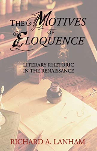 Imagen de archivo de The Motives of Eloquence: Literary Rhetoric in the Renaissance a la venta por BooksRun