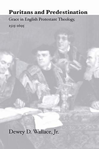 Beispielbild fr Puritans and Predestination: Grace in English Protestant Theology, 1525-1695 zum Verkauf von Windows Booksellers