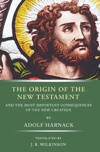 The Origin of the New Testament: and the most important consequences of the new creation (9781592445912) by Harnack, Adolf